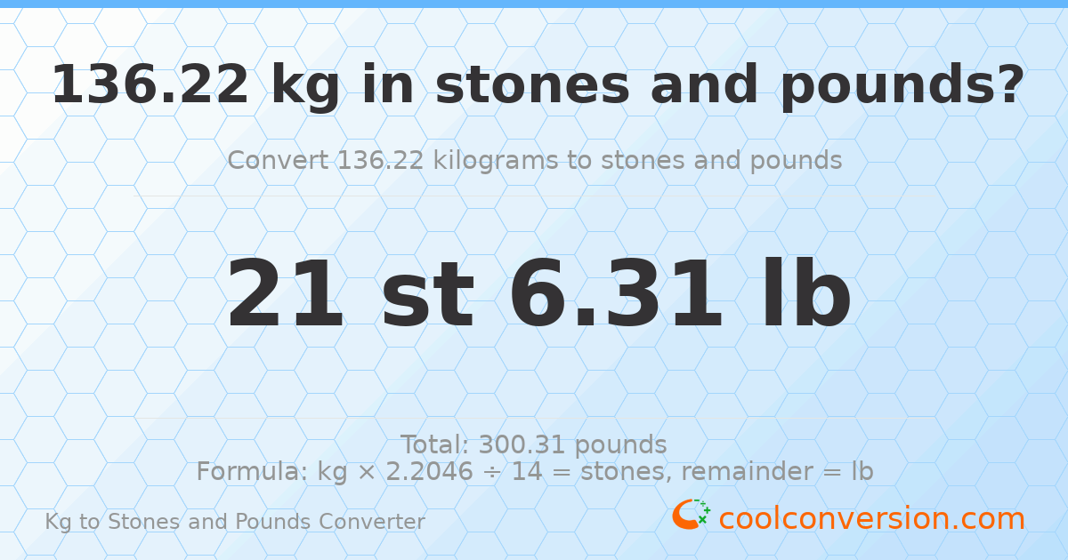 136.22 kg to stones and pounds — 136.22 kg = 21 st 6.31 lb