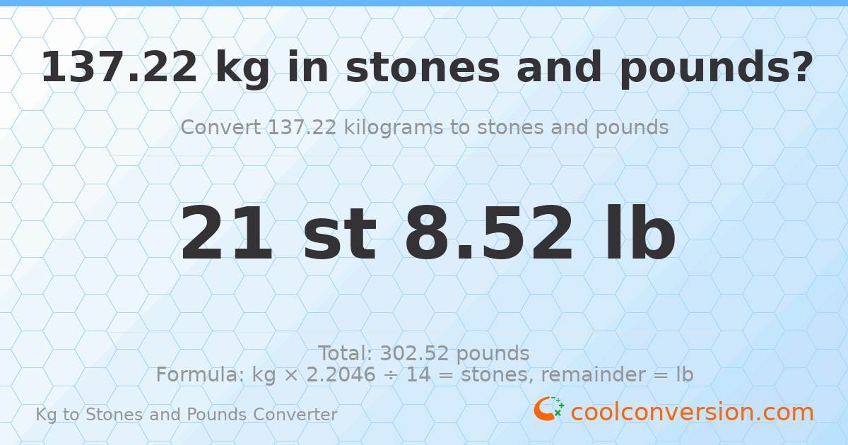 137.22 kg to stones and pounds — 137.22 kg = 21 st 8.52 lb