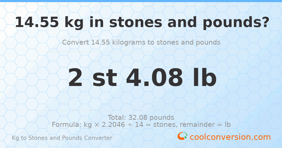 14.55 kg to stones and pounds — 14.55 kg = 2 st 4.08 lb