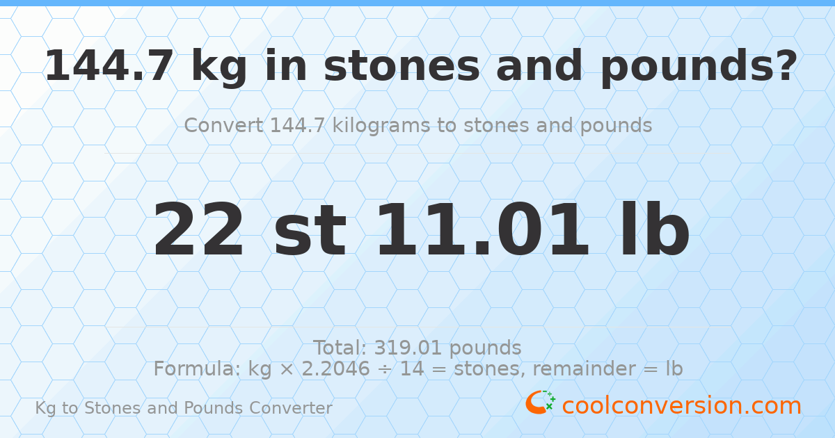 144.7 kg to stones and pounds — 144.7 kg = 22 st 11.01 lb