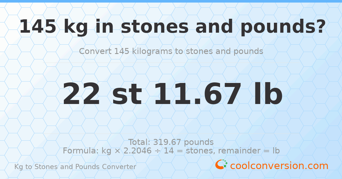 145 kg to stones and pounds — 145 kg = 22 st 11.67 lb