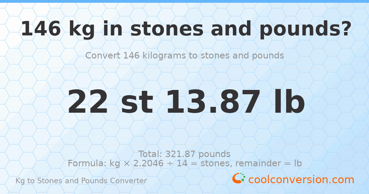 146 kg to stones and pounds — 146 kg = 22 st 13.87 lb
