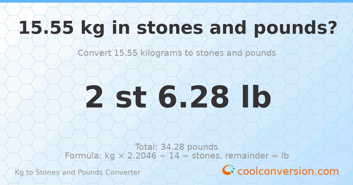 15.55 kg to stones and pounds — 15.55 kg = 2 st 6.28 lb