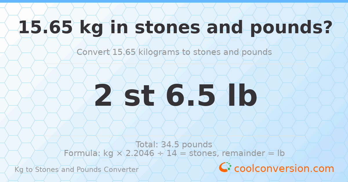 15.65 kg to stones and pounds — 15.65 kg = 2 st 6.50 lb