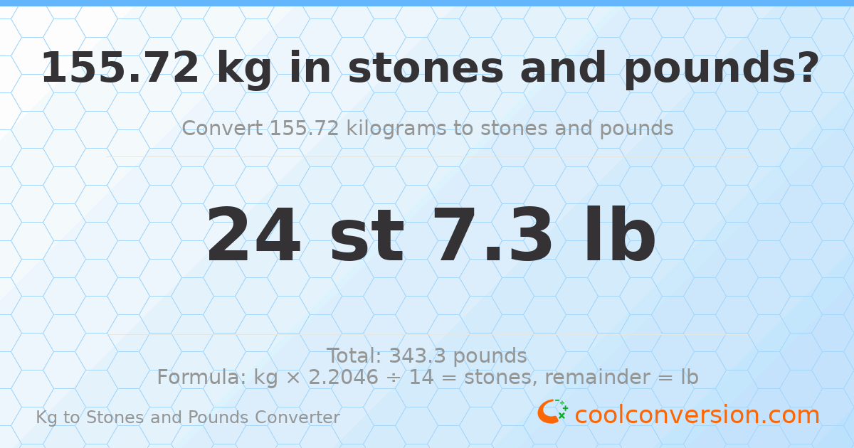155.72 kg to stones and pounds — 155.72 kg = 24 st 7.30 lb