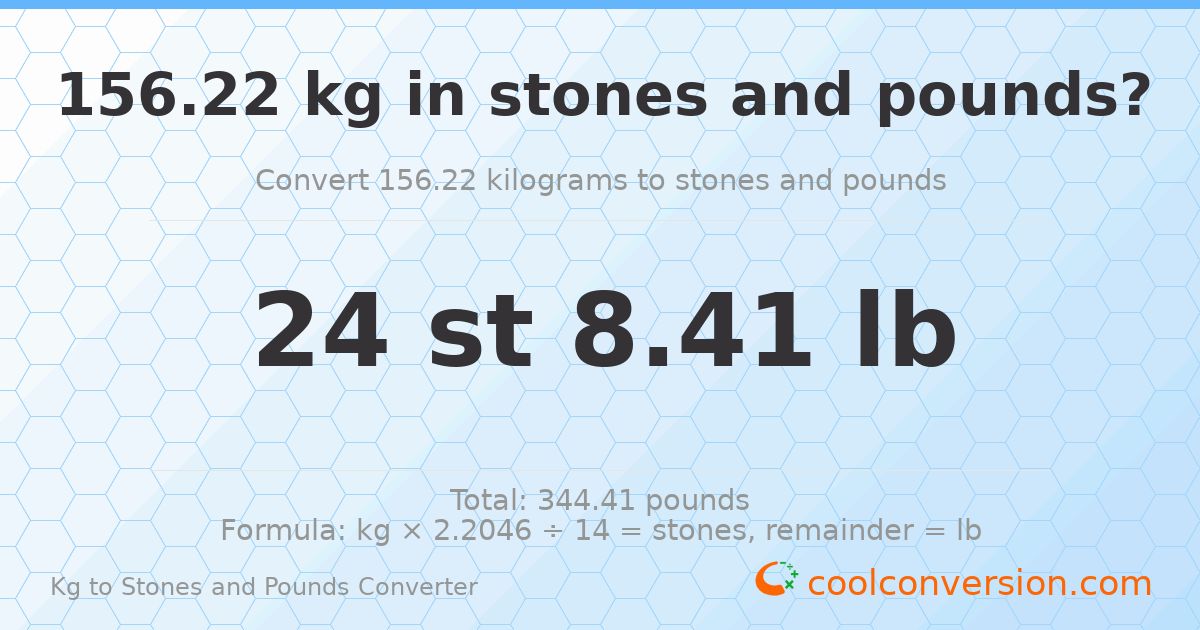 156.22 kg to stones and pounds — 156.22 kg = 24 st 8.41 lb
