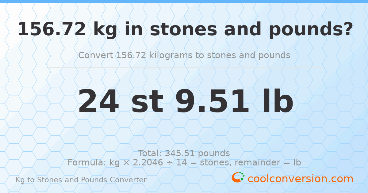 156.72 kg to stones and pounds — 156.72 kg = 24 st 9.51 lb