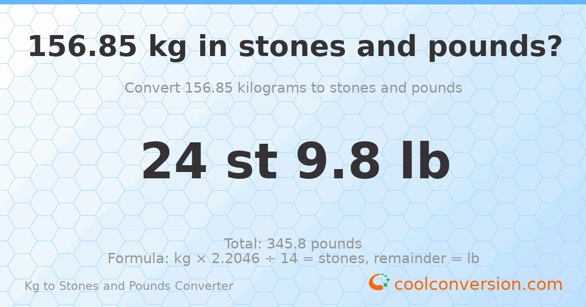 156.85 kg to stones and pounds — 156.85 kg = 24 st 9.80 lb