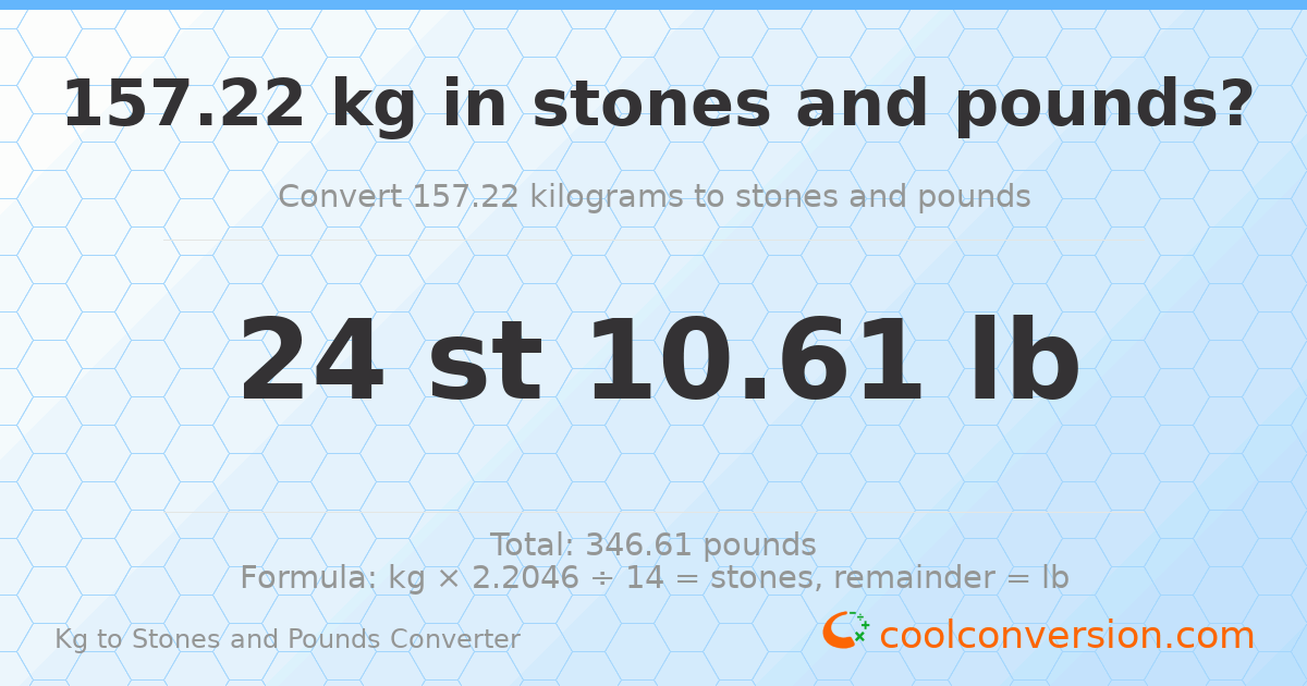 157.22 kg to stones and pounds — 157.22 kg = 24 st 10.61 lb