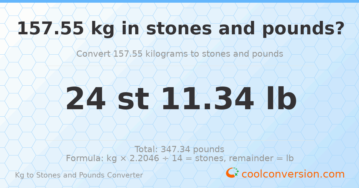 157.55 kg to stones and pounds — 157.55 kg = 24 st 11.34 lb