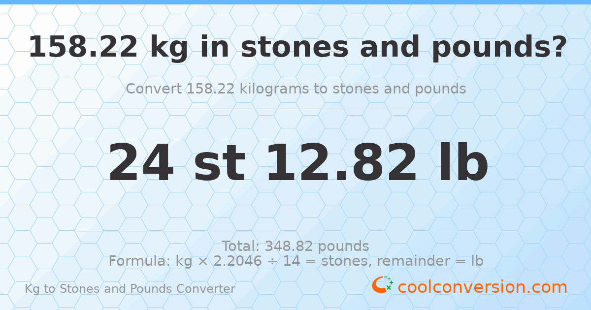 158.22 kg to stones and pounds — 158.22 kg = 24 st 12.82 lb