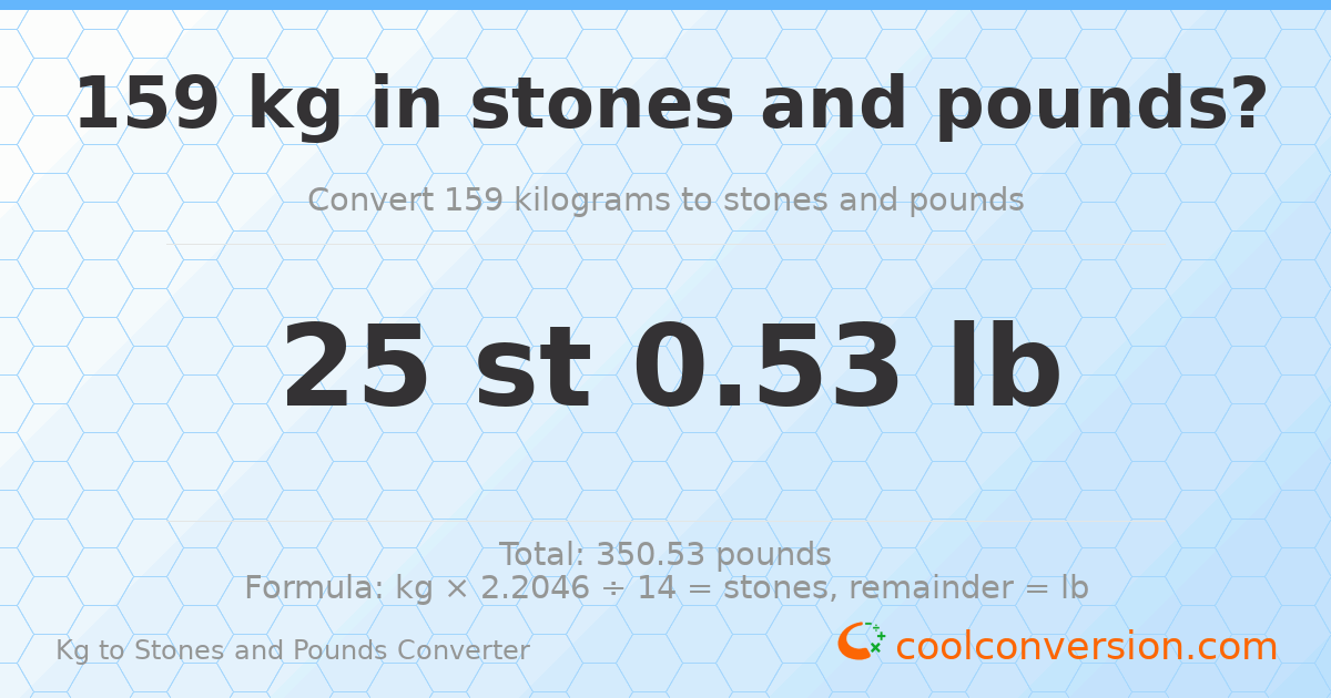 159 kg to stones and pounds — 159 kg = 25 st 0.53 lb