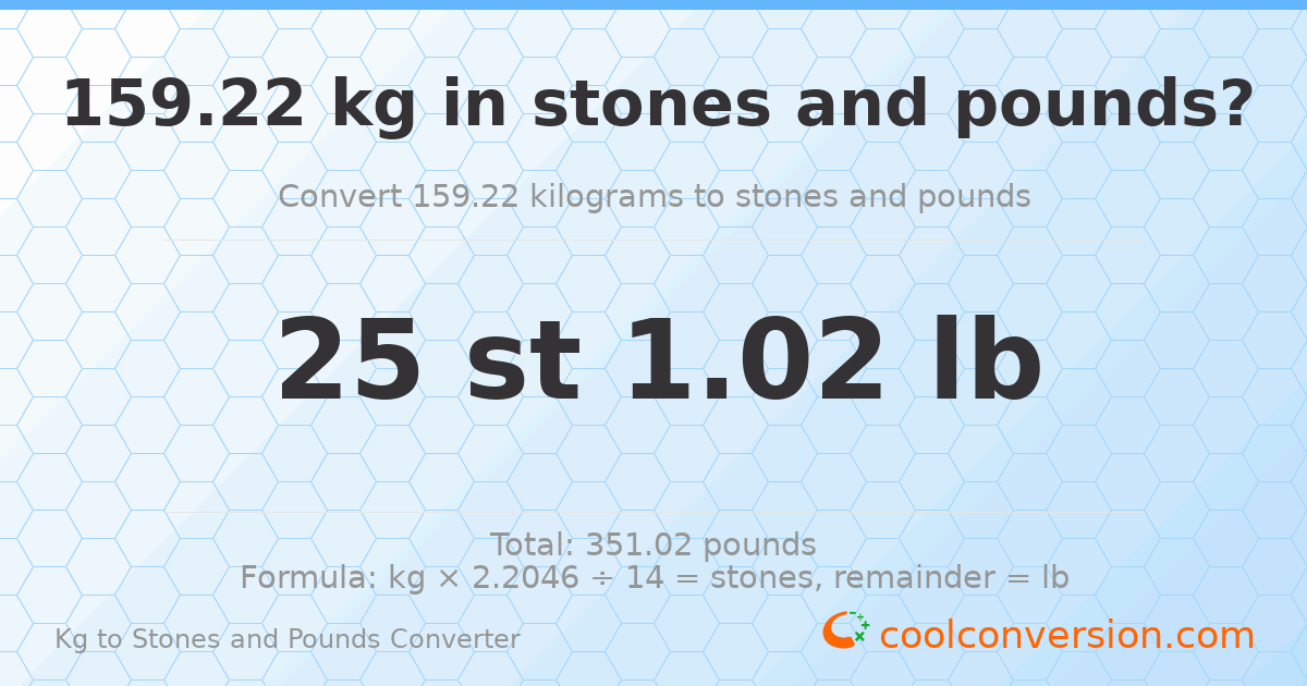 159.22 kg to stones and pounds — 159.22 kg = 25 st 1.02 lb