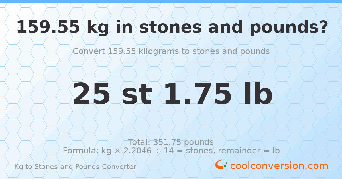 159.55 kg to stones and pounds — 159.55 kg = 25 st 1.75 lb