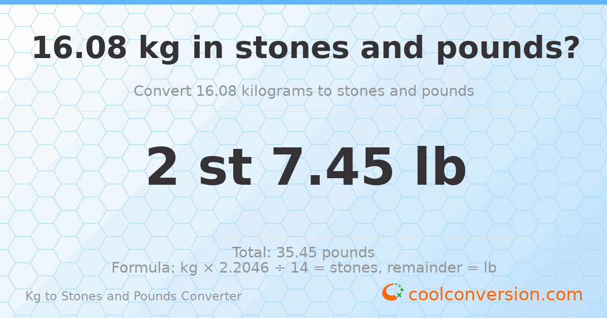 16.08 kg to stones and pounds — 16.08 kg = 2 st 7.45 lb