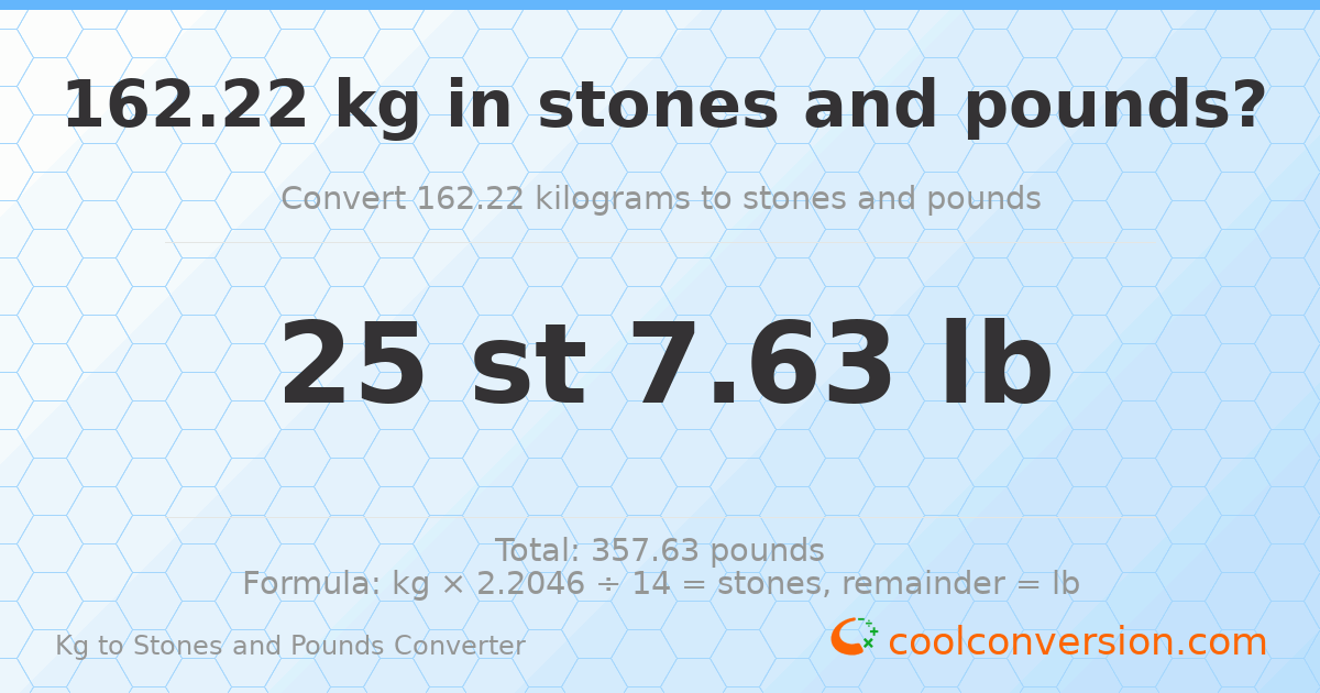 162.22 kg to stones and pounds — 162.22 kg = 25 st 7.63 lb
