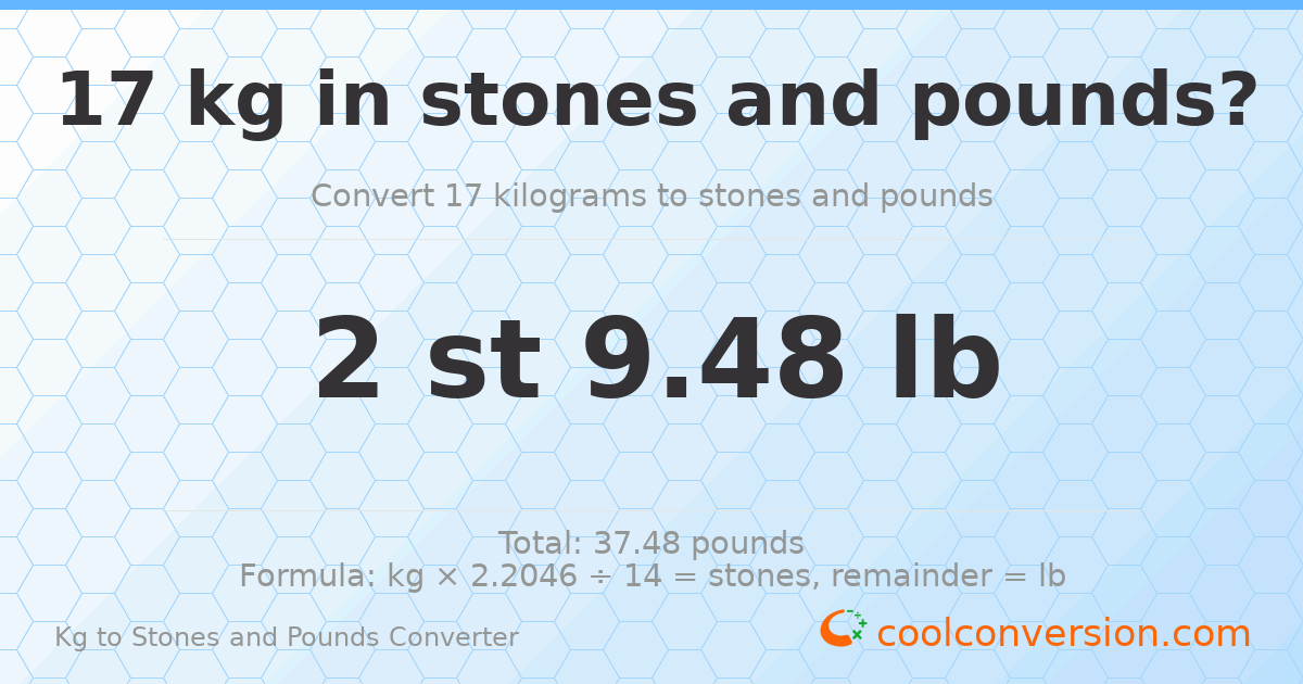 17 kg to stones and pounds — 17 kg = 2 st 9.48 lb