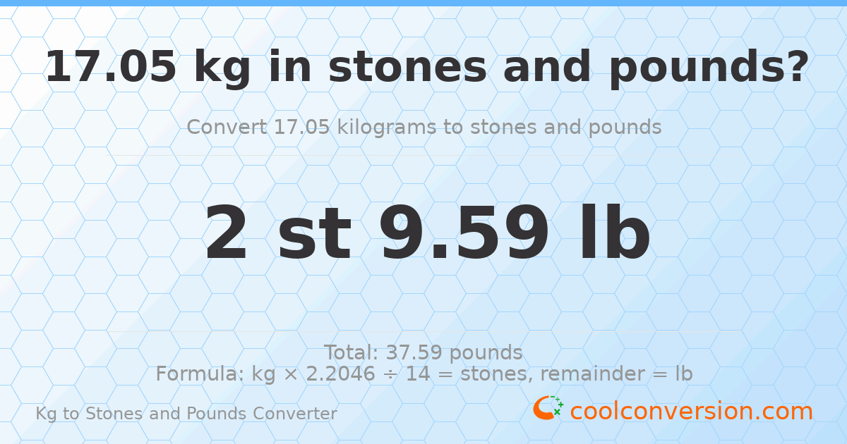 17.05 kg to stones and pounds — 17.05 kg = 2 st 9.59 lb
