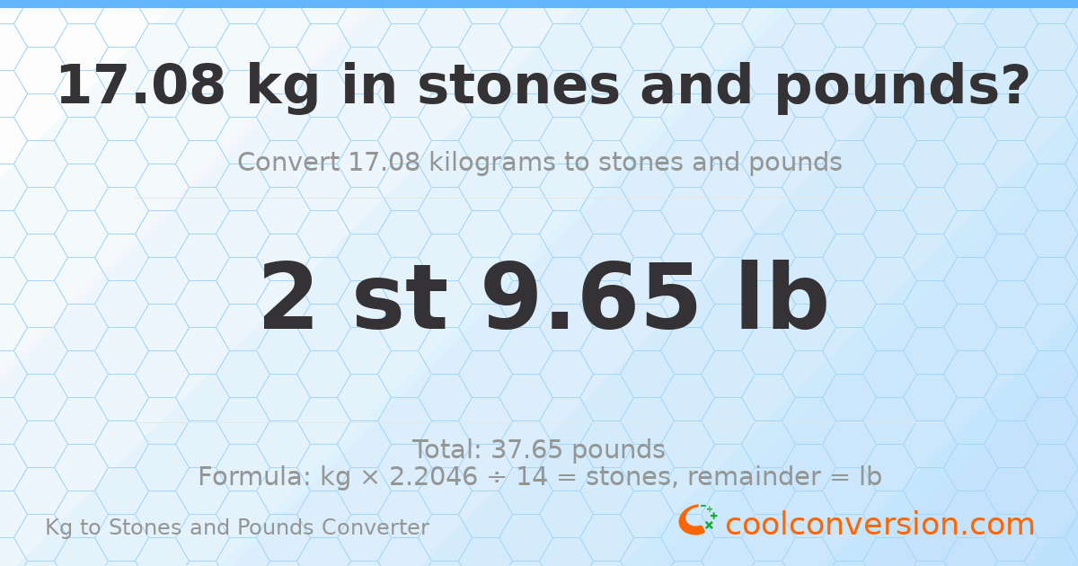 17.08 kg to stones and pounds — 17.08 kg = 2 st 9.65 lb