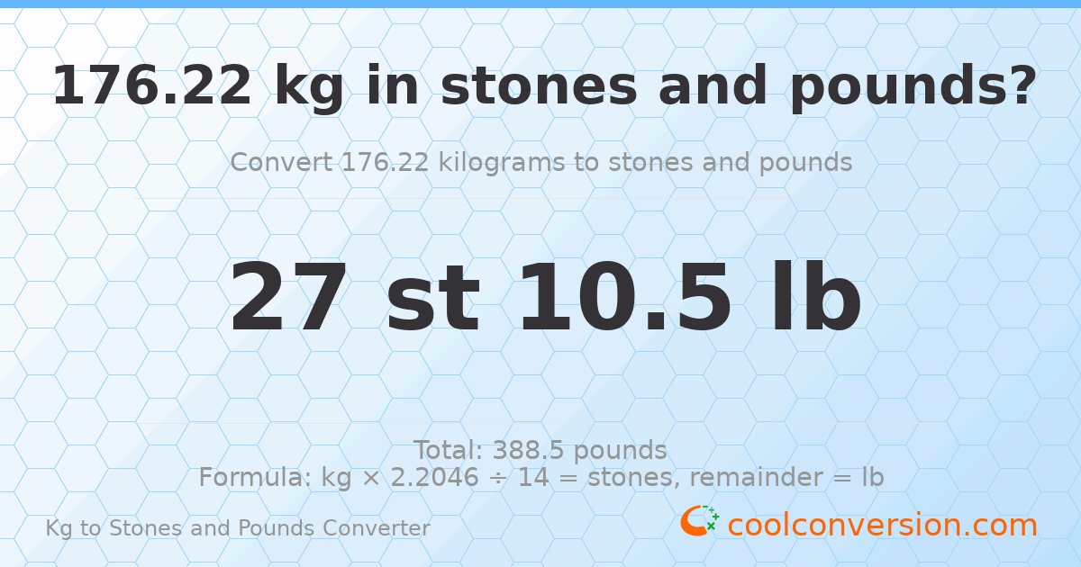 176.22 kg to stones and pounds — 176.22 kg = 27 st 10.50 lb