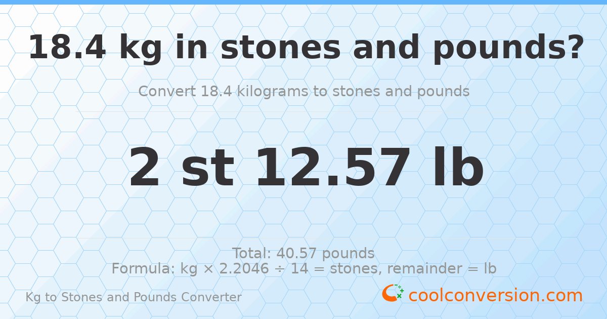 18.4 kg to stones and pounds — 18.4 kg = 2 st 12.57 lb