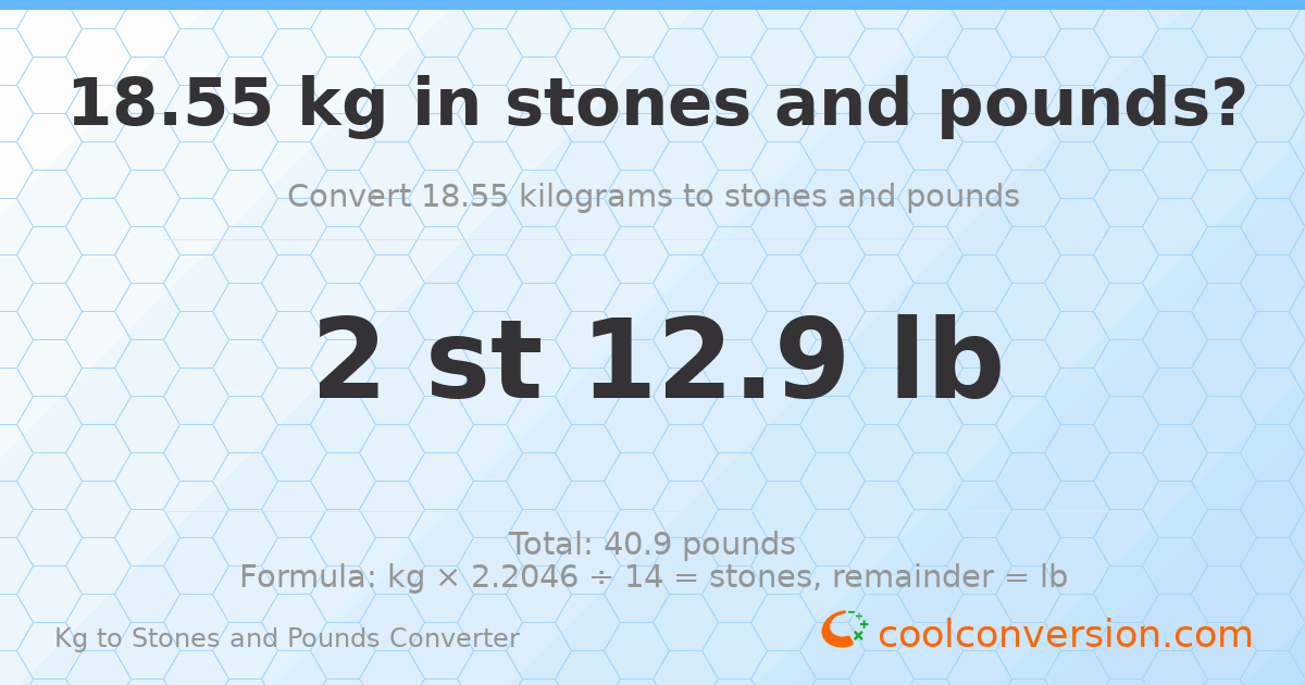 18.55 kg to stones and pounds — 18.55 kg = 2 st 12.90 lb