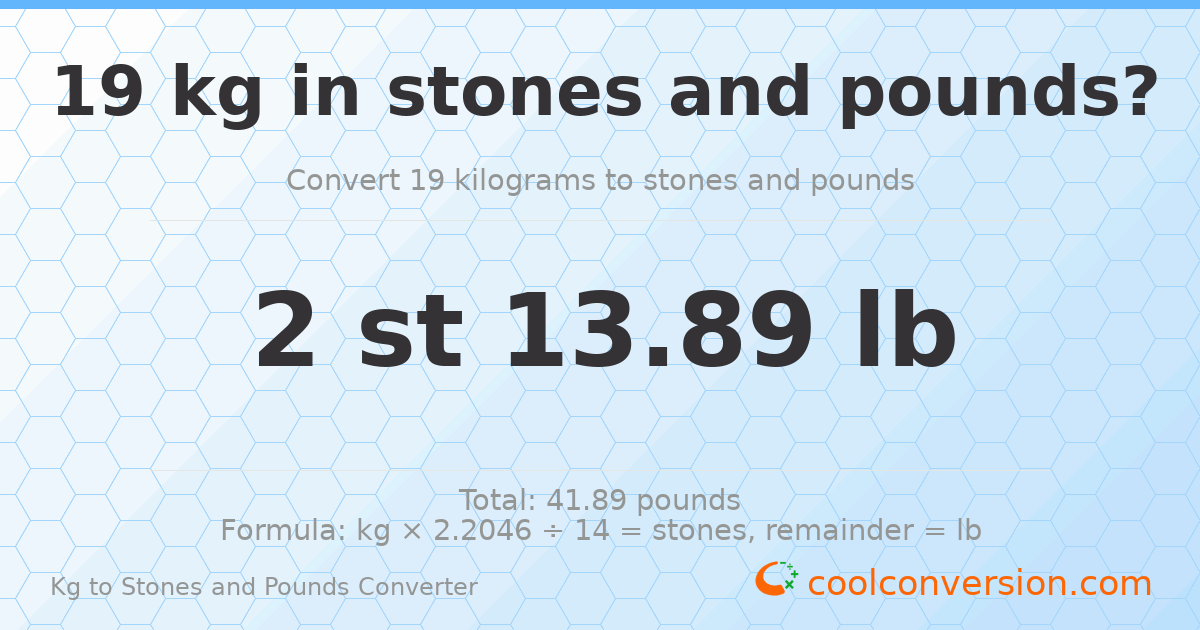 19 kg to stones and pounds — 19 kg = 2 st 13.89 lb