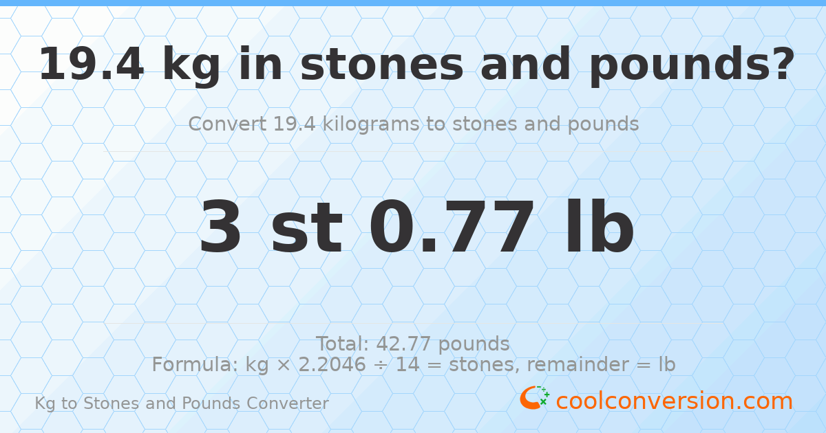 19.4 kg to stones and pounds — 19.4 kg = 3 st 0.77 lb