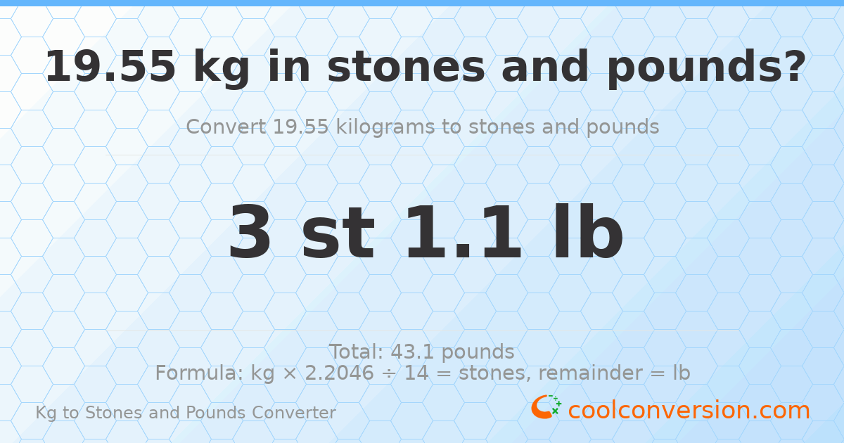 19.55 kg to stones and pounds — 19.55 kg = 3 st 1.10 lb