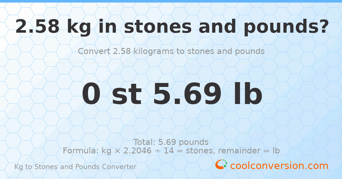 2.58 kg to stones and pounds — 2.58 kg = 0 st 5.69 lb