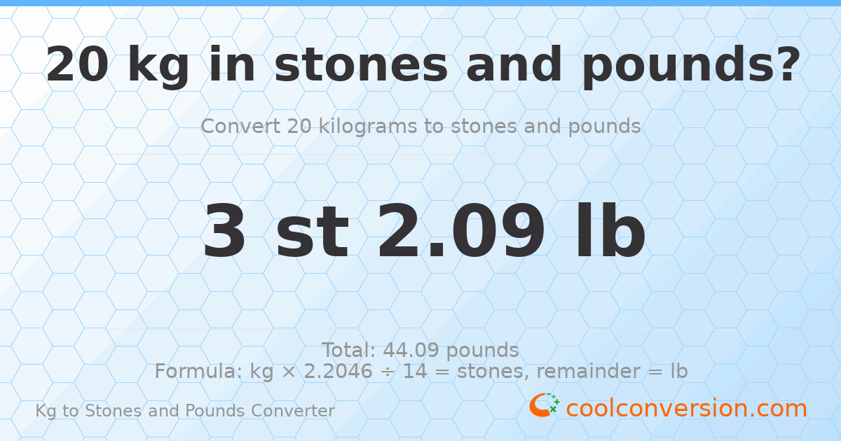 20 kg to stones and pounds — 20 kg = 3 st 2.09 lb