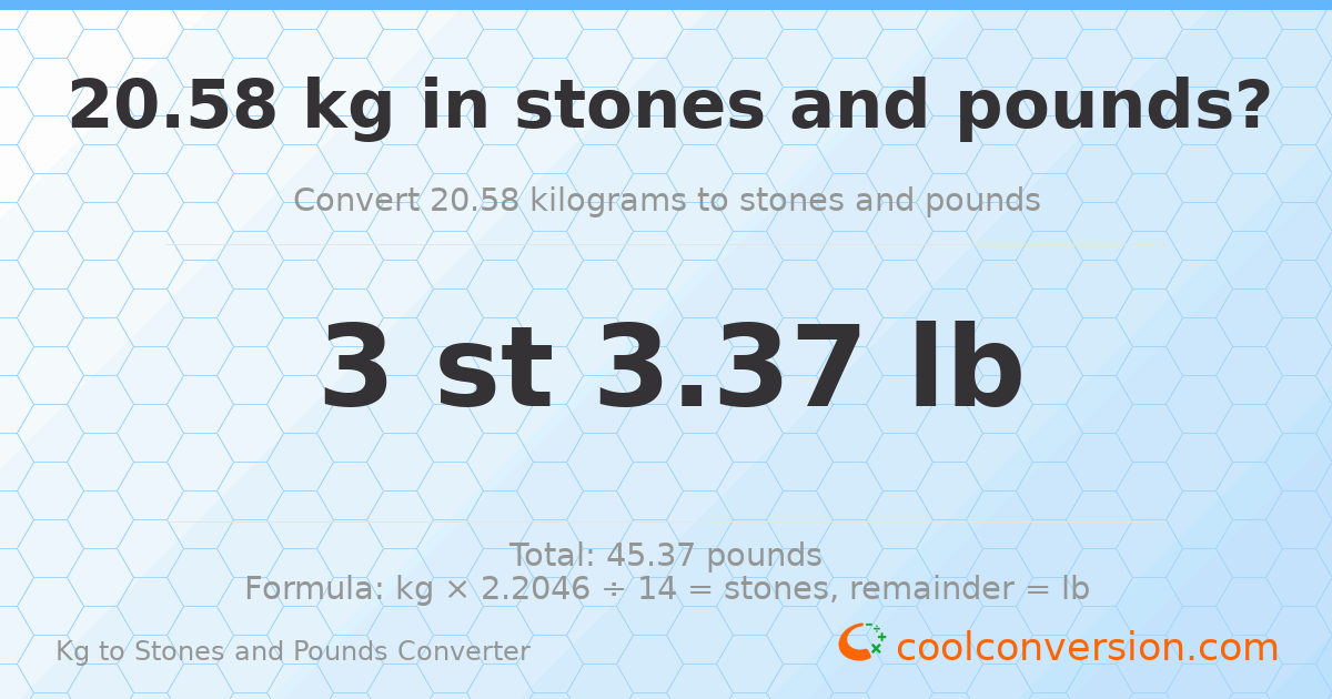 20.58 kg to stones and pounds — 20.58 kg = 3 st 3.37 lb