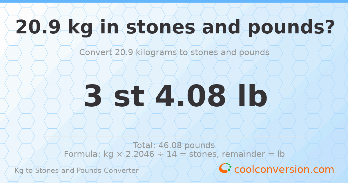 20.9 kg to stones and pounds — 20.9 kg = 3 st 4.08 lb