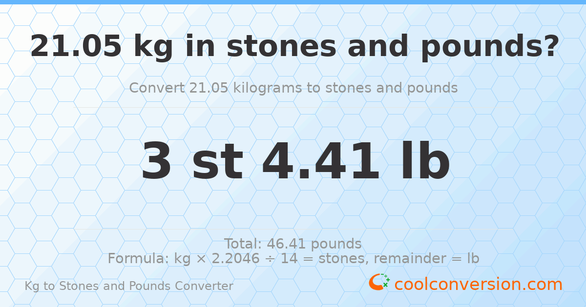 21.05 kg to stones and pounds — 21.05 kg = 3 st 4.41 lb