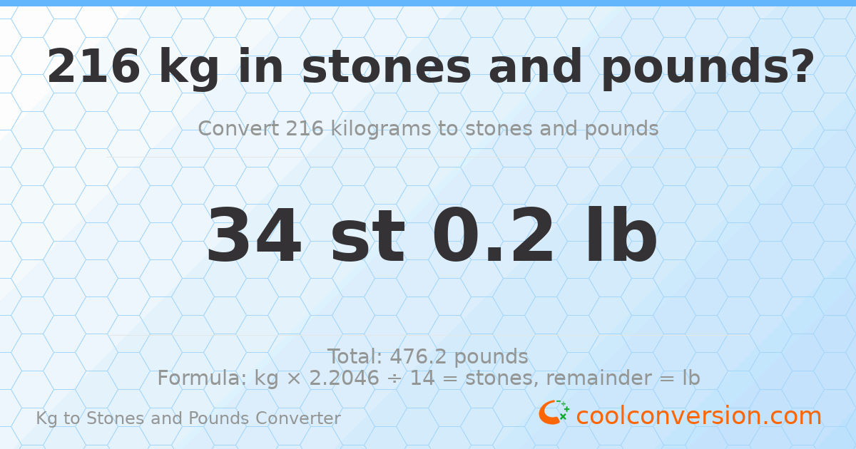 216 kg to stones and pounds — 216 kg = 34 st 0.20 lb