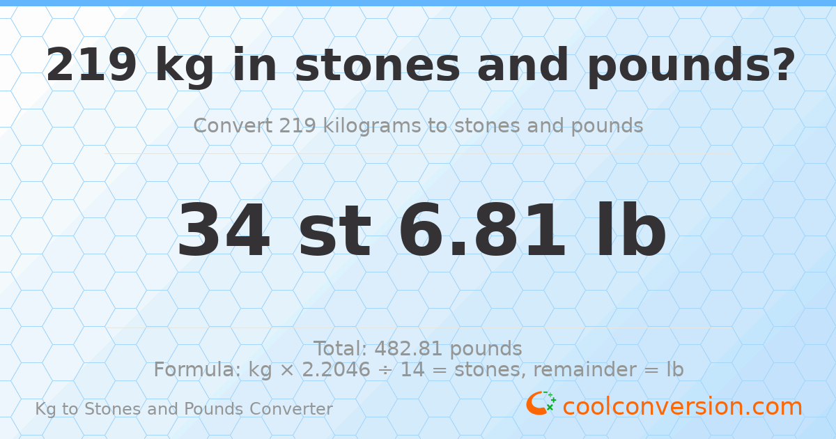 219 kg to stones and pounds — 219 kg = 34 st 6.81 lb