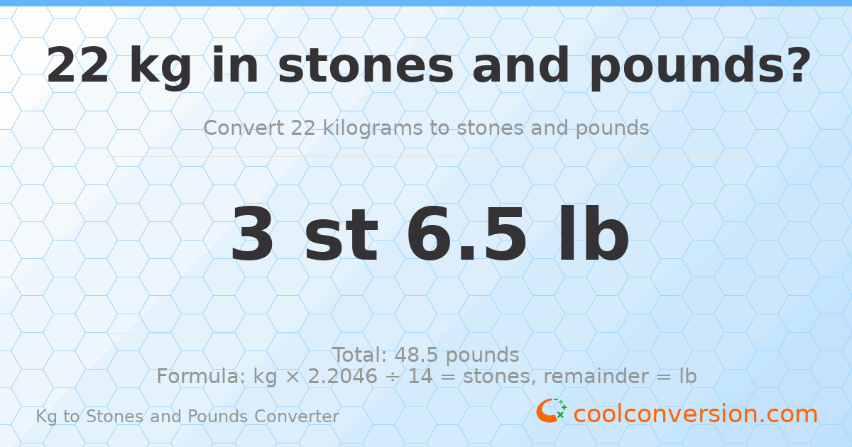 22 kg to stones and pounds — 22 kg = 3 st 6.50 lb