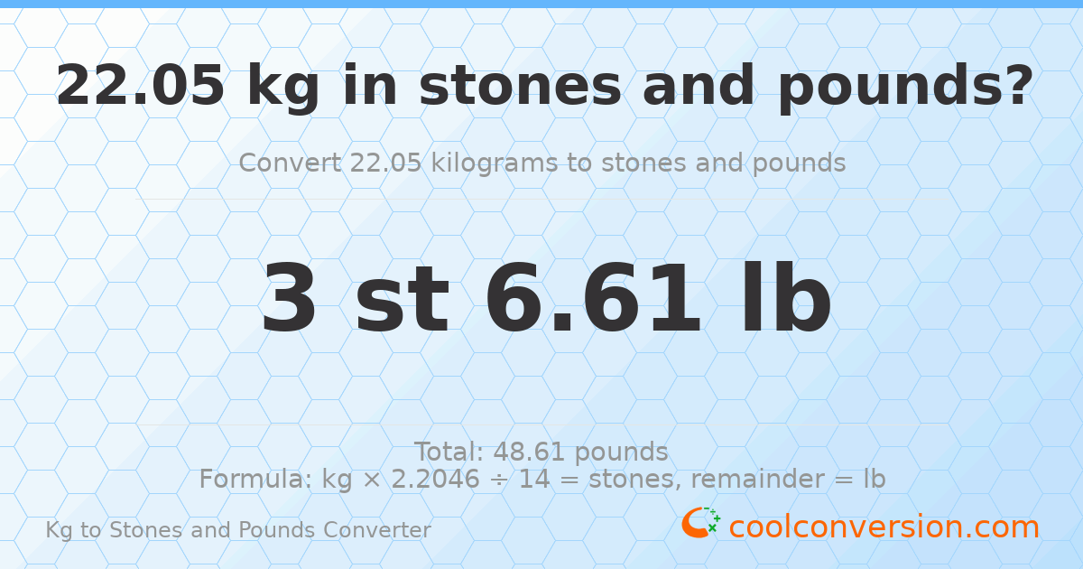 22.05 kg to stones and pounds — 22.05 kg = 3 st 6.61 lb