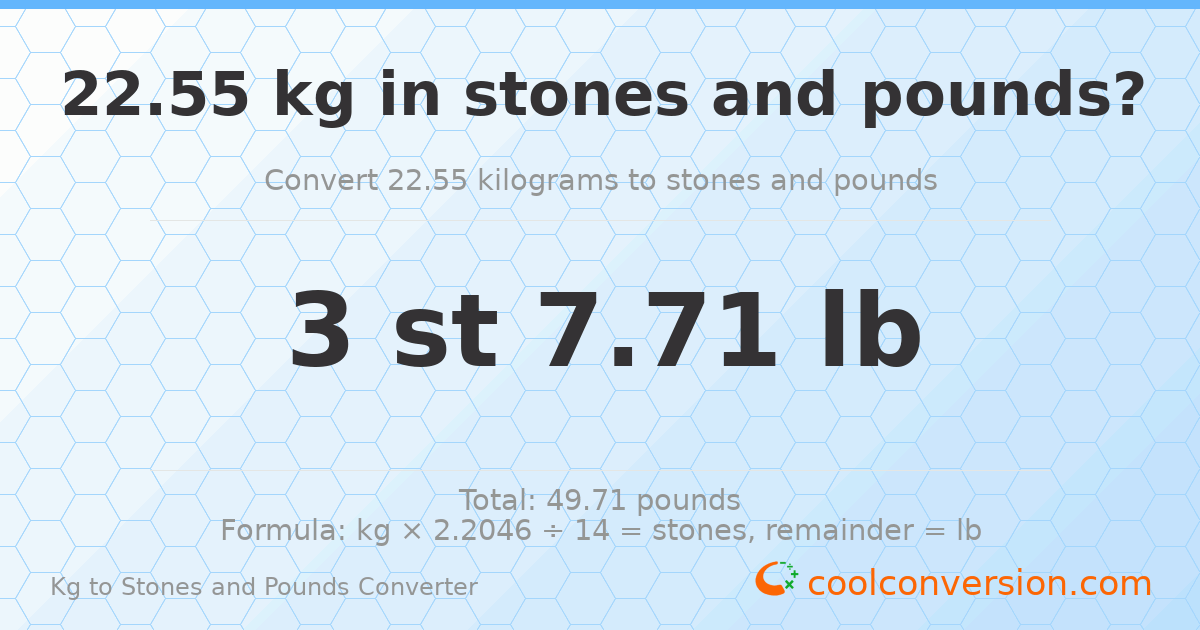 22.55 kg to stones and pounds — 22.55 kg = 3 st 7.71 lb
