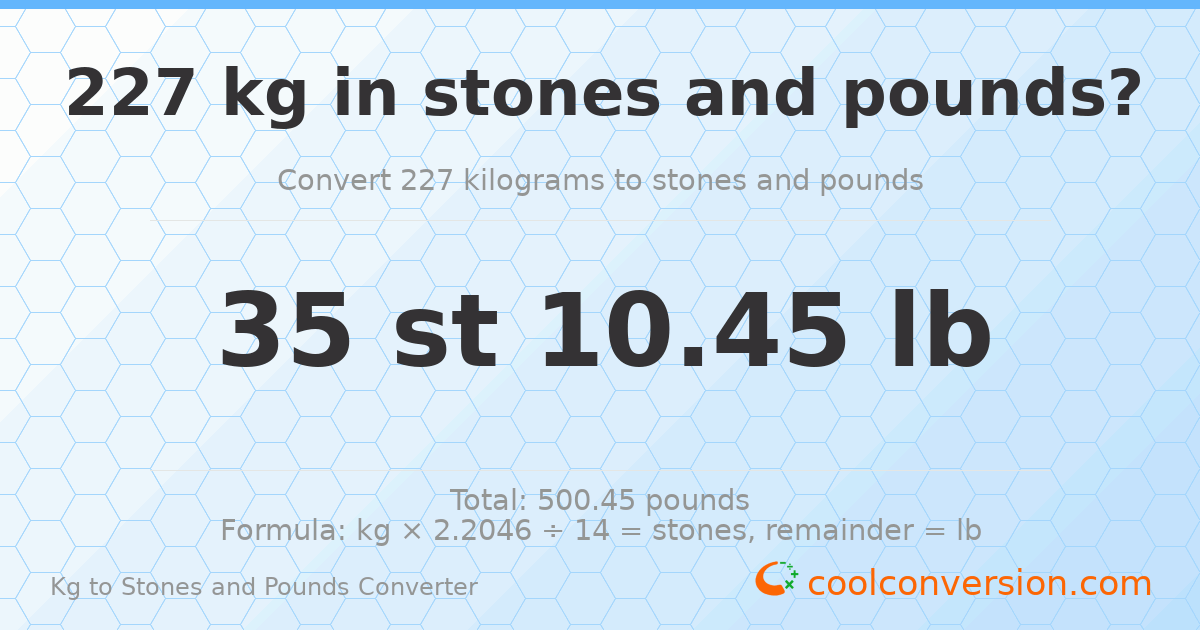 227 kg to stones and pounds — 227 kg = 35 st 10.45 lb
