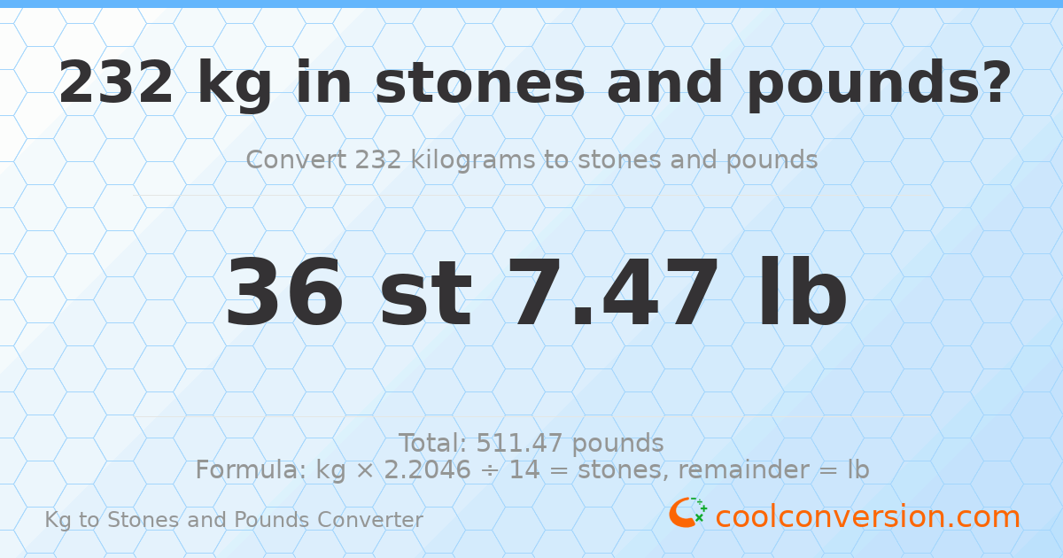 232 kg to stones and pounds — 232 kg = 36 st 7.47 lb