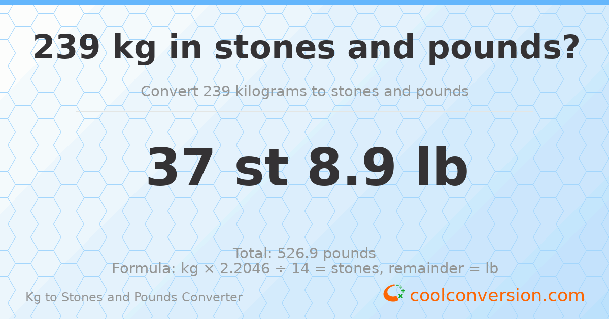 239 kg to stones and pounds — 239 kg = 37 st 8.90 lb