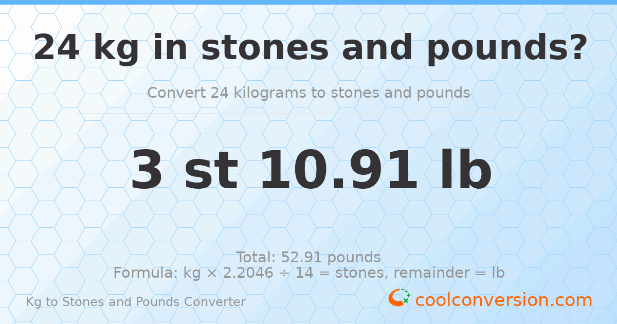24 kg to stones and pounds — 24 kg = 3 st 10.91 lb