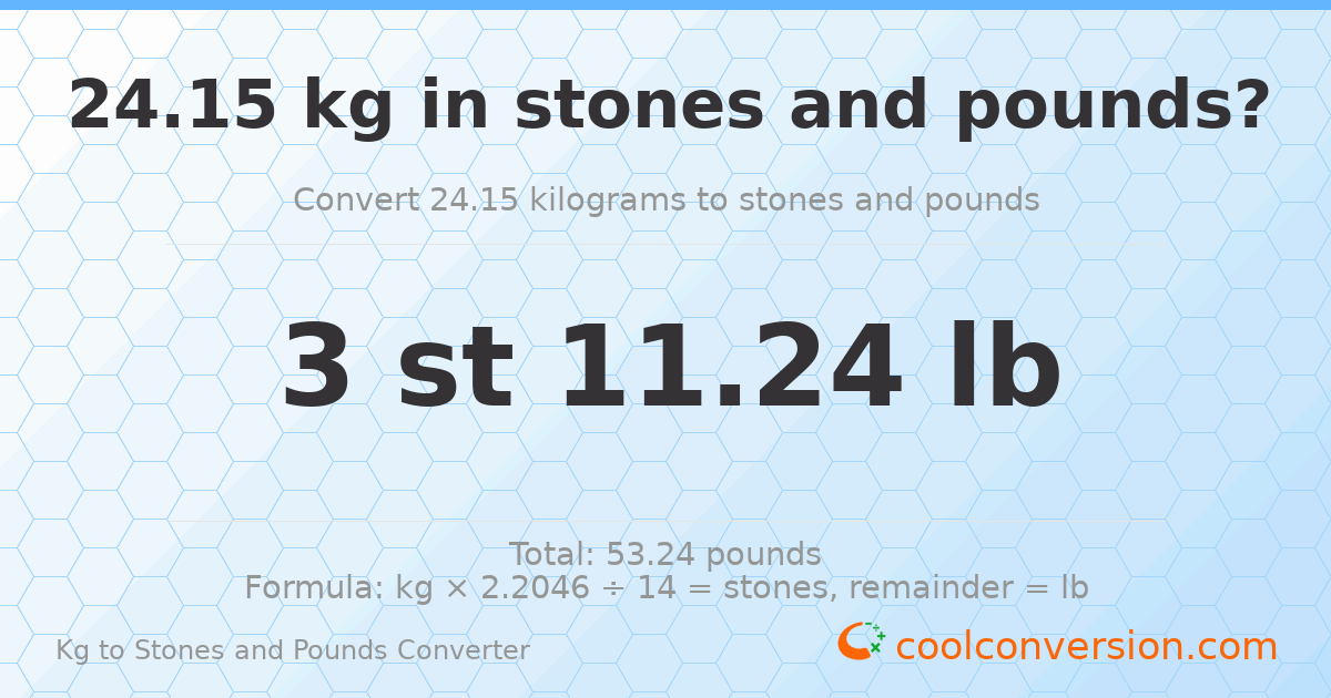 24.15 kg to stones and pounds — 24.15 kg = 3 st 11.24 lb