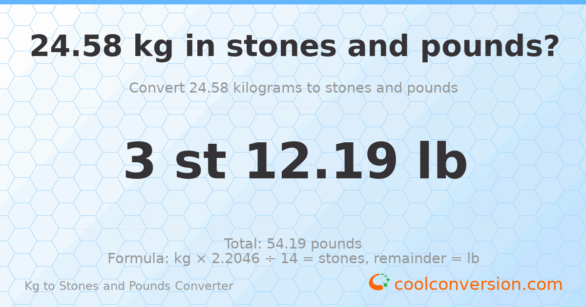 24.58 kg to stones and pounds — 24.58 kg = 3 st 12.19 lb