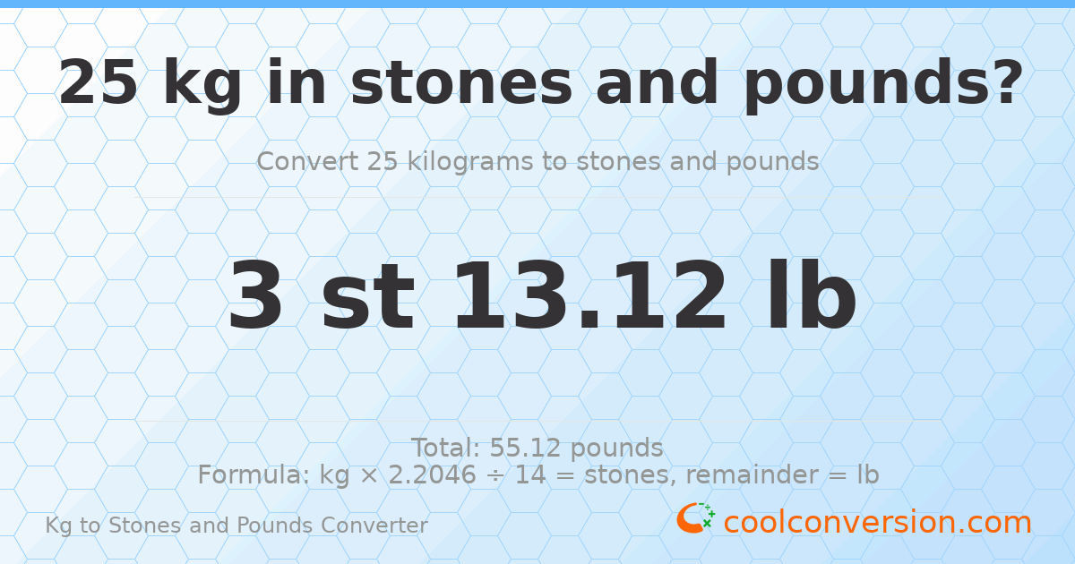 25 kg to stones and pounds — 25 kg = 3 st 13.12 lb