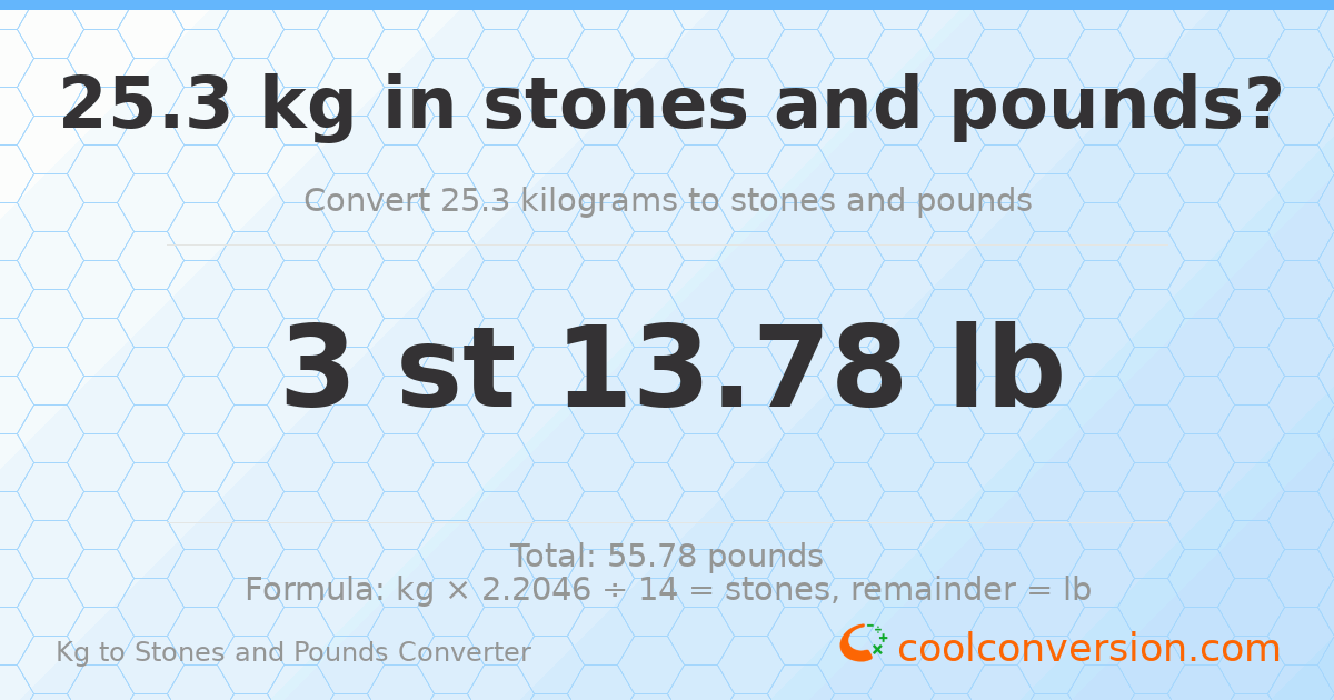25.3 kg to stones and pounds — 25.3 kg = 3 st 13.78 lb