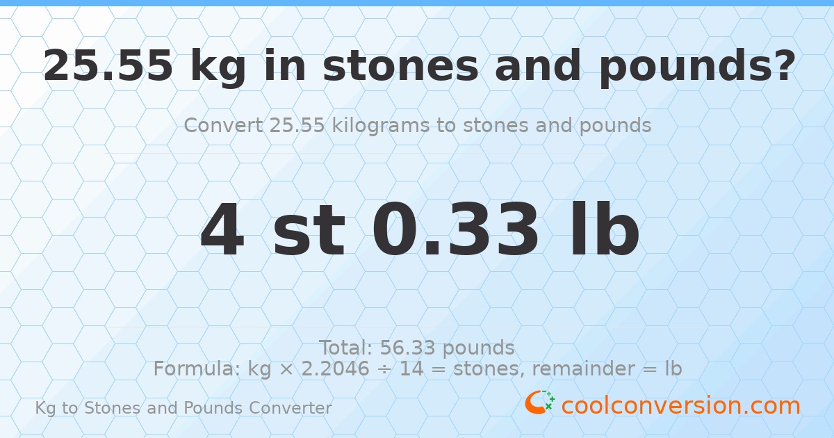 25.55 kg to stones and pounds — 25.55 kg = 4 st 0.33 lb