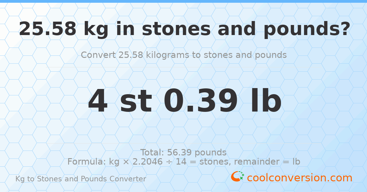 25.58 kg to stones and pounds — 25.58 kg = 4 st 0.39 lb