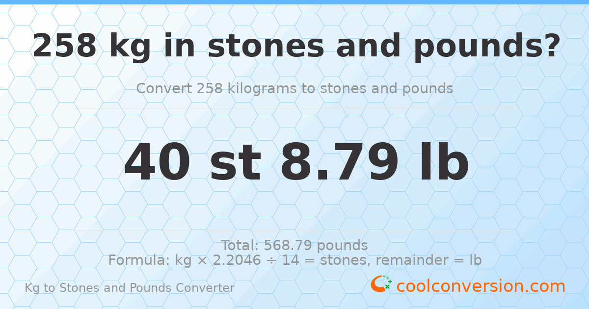 258 kg to stones and pounds — 258 kg = 40 st 8.79 lb